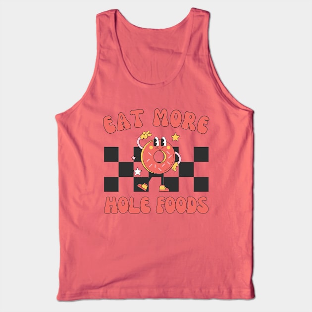 Eat More Hole Foods | Retro Funny Donut Lover Tank Top by WaBastian